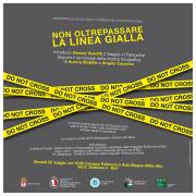 mostra fotografica di AURORA MALETIK E ANGELA CAPURSO dal titolo " NON OLTREPASSARE LA LINEA GIALLA "